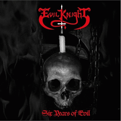 Evil Knight : Six Years of Evil